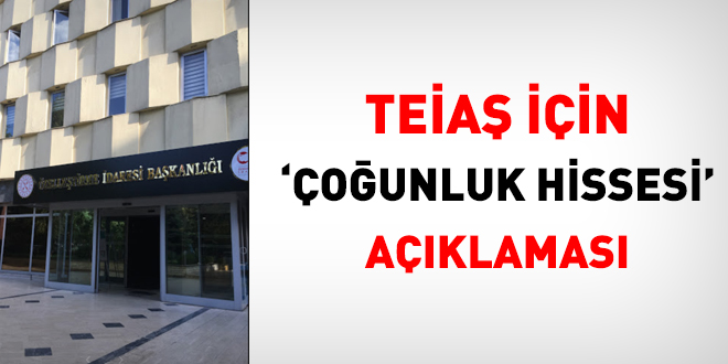 TEİAŞ için 'çoğunluk hissesi' açıklaması
