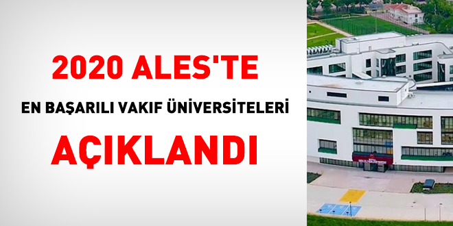 2020 ALES'te en başarılı vakıf üniversiteleri açıklandı