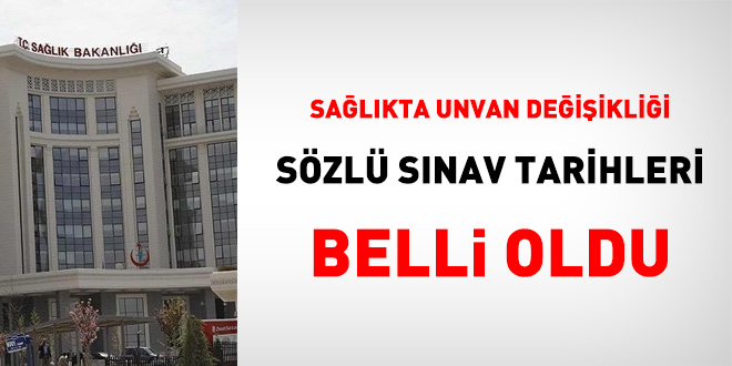 Sağlıkta unvan değişikliği sözlü sınav tarihleri belli oldu