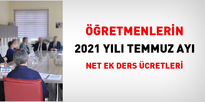 2021 Temmuz ay itibariyle retmenlerin ek ders cretleri netleti