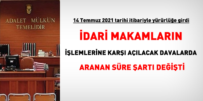 İdari makamların işlemlerine davada aranan süre şartı değişti