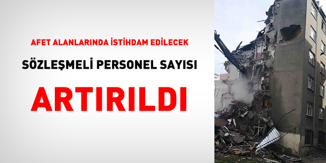 Afet alanlarında istihdam edilebilecek sözleşmeli personel sayısı artırıldı