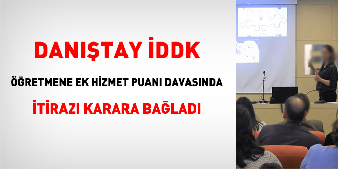 Dantay DDK, retmene ek hizmet puan davasnda itiraz karara balad