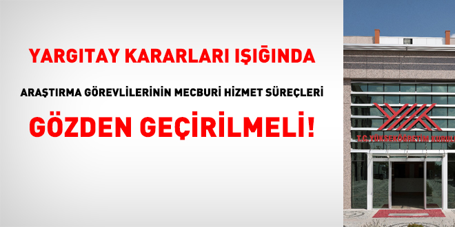 Yargıtay kararları ışığında araştırma görevlilerinin mecburi hizmet süreçleri gözden geçirilmeli!