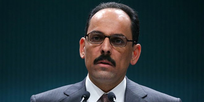 Sözcü Kalın: Tüm kurumlarımız yoğun bir mücadele veriyor