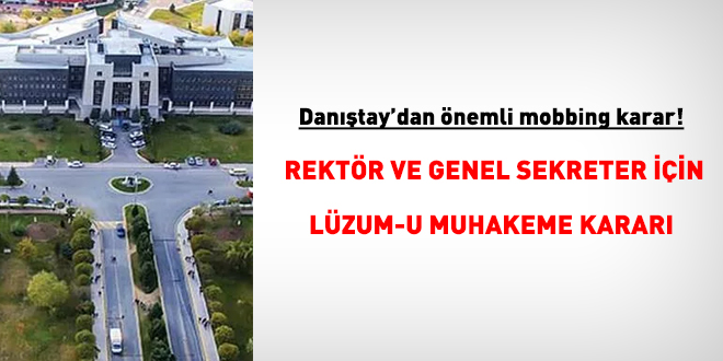 Danıştay'dan, Rektör ve Genel sekreter için mobbingden lüzum-u muhakeme kararı