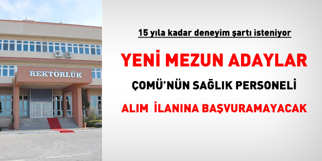 Yeni mezun adaylar, ÇOMÜ ilanına başvuramayacak