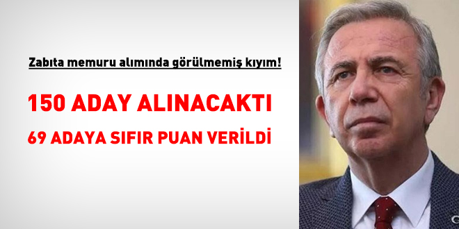 Ankara Büyükşehir 150 zabıta memuru alacaktı, 69 adaya sıfır puan verdi