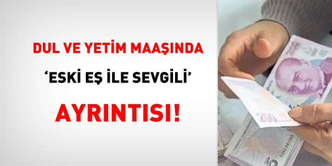 Dul ve yetim maaşında eski eş ile sevgili ayrıntısı!