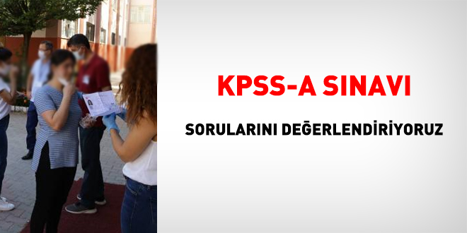 KPSS A'da, oturumlar tamamlandı, soruları değerlendiriyoruz