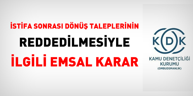 KDK'dan, istifa sonrası dönüş taleplerinin reddedilmesiyle ilgili emsal karar