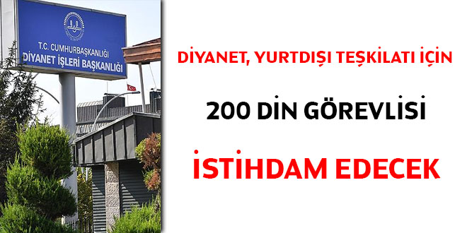 Diyanet, yurtdışı teşkilatı için 200 din görevlisi istihdam edecek