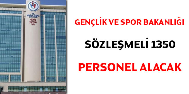 Gençlik ve Spor Bakanlığı sözleşmeli 1350 personel alacak