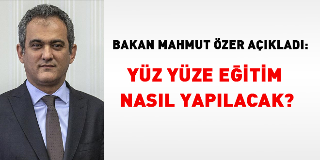Milli Eğitim Bakanı açıkladı: Yüz yüze eğitim nasıl uygulanacak?