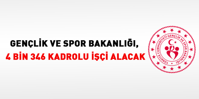 Gençlik ve Spor Bakanlığı'na 4 bin 346 kadrolu işçi alınacak