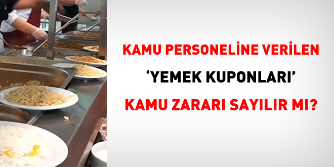 Kamu personeline verilen 'yemek kuponları' kamu zararı sayıldı!