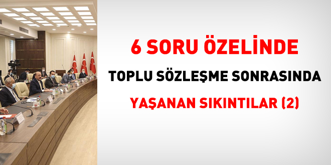 Toplu sözleşme ile ilgili 6 kritik sorunun cevabı (2)
