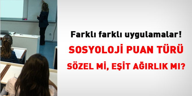 Farklı Farklı Uygulamalar! Sosyoloji puan türü eşit ağırlık mı, sözel mi?