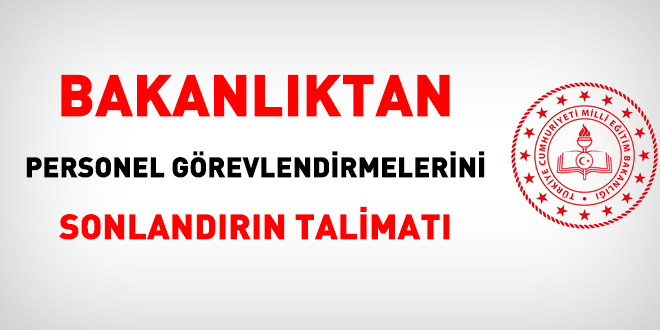 MEB'den personel görevlendirmelerini sonlandırın talimatı