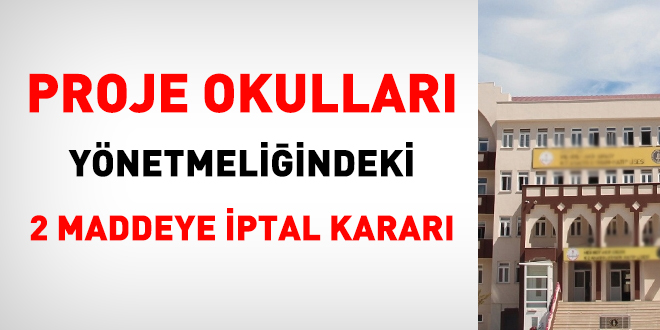 Proje okulları yönetmeliğindeki 2 maddeye iptal kararı