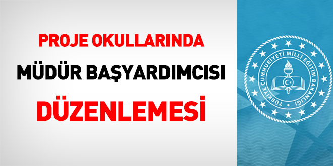 Proje okullarında müdür başyardımcısı kadrosu düzenlemesi