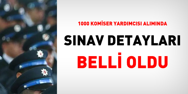 1000 komiser yardmcs almnda snav detaylar belli oldu