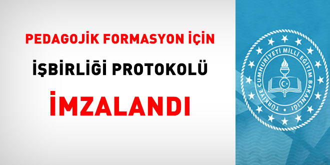 Pedagojik formasyon iin ibirlii protokol imzaland