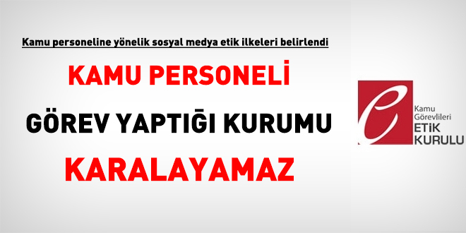 8 maddelik etik ilke yayımlandı: Kamu personeli, görev yaptığı kurumu karalayamaz
