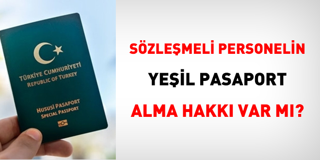 Sözleşmeli personelin yeşil pasaport hakkı var mı?