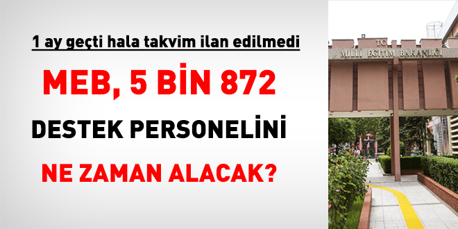 MEB, 5 bin 872 destek personelini ne zaman alacak?