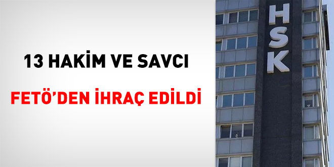 13 hakim ve savcı FETÖ'den ihraç edildi
