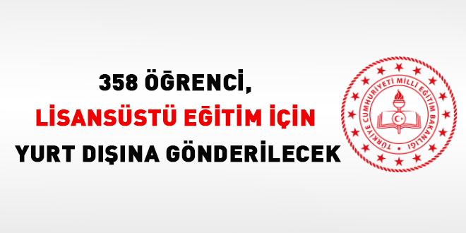 358 öğrenci, lisansüstü öğrenim için yurt dışına gönderilecek