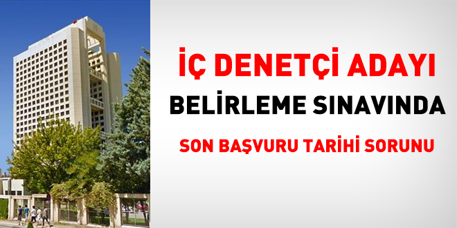 İç Denetçi adayı belirleme sınavında son başvuru tarihi sorunu