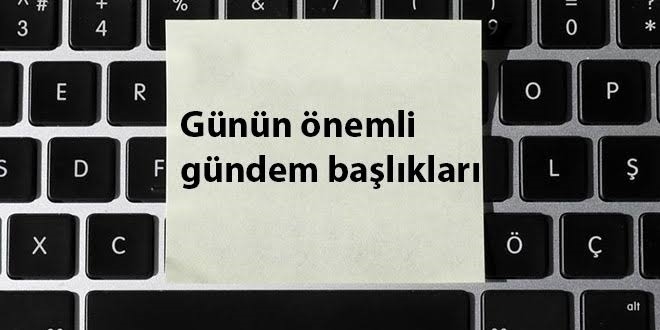 11 Ekim 2021'den önemli gündem başlıkları