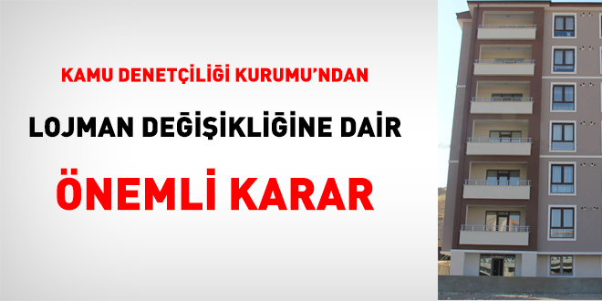 KDK'dan lojman değişikliğine dair önemli karar