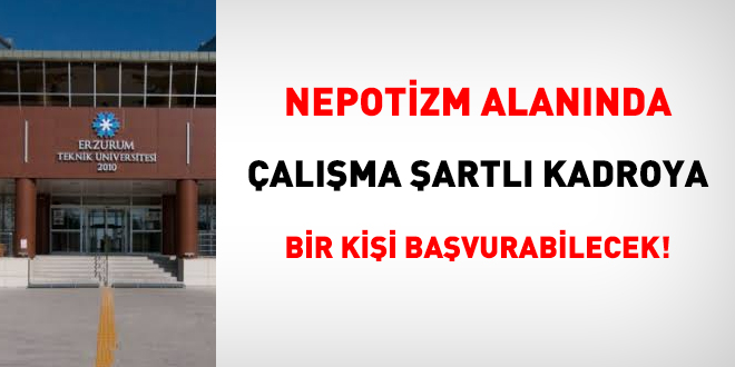 Nepotizm alanında çalışma şartlı kadroya bir kişi başvurabilecek!