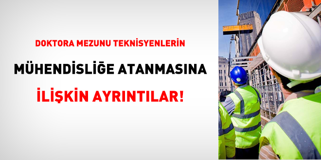 Doktora yapan teknisyen mühendis kadrosuna atanabilir mi?