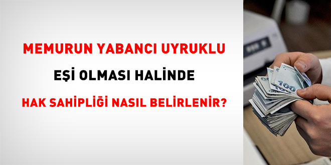 Memurun yabancı uyruklu eşi olması halinde hak sahipliği nasıl belirlenir?