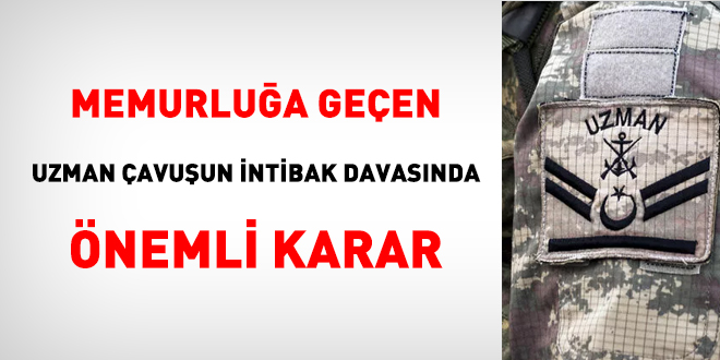Memurluğa geçen uzman çavuşun intibak davasında önemli karar