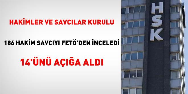 HSK, 186 hakim savcıyı FETÖ'den inceledi, 14'ünü açığa aldı