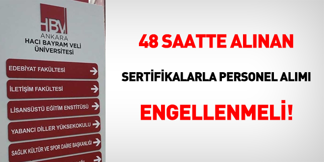 48 saatte alınan sertifikalarla personel alımı engellenmeli!