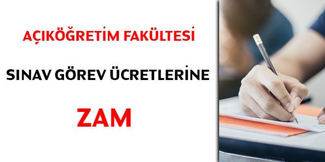 Açıköğretim Fakültesi sınav görev ücretlerine zam