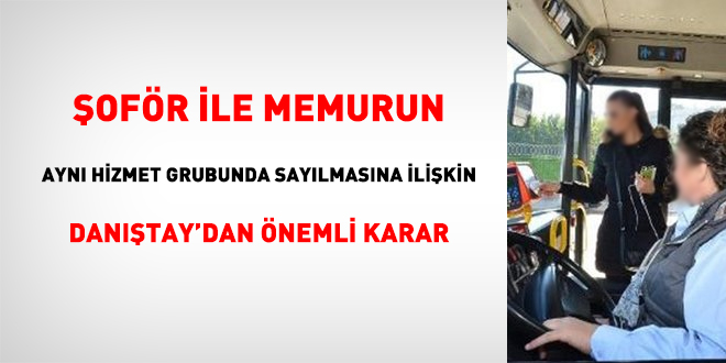 Şoför ile memurun aynı hizmet grubunda sayılmasına ilişkin Danıştay'dan önemli karar