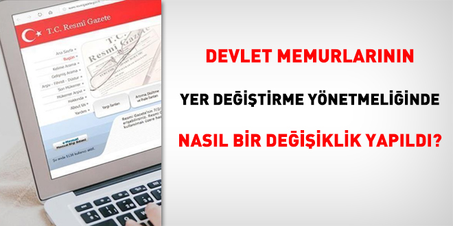 Devlet Memurlarn Yer Deitirme Ynetmeliinde nasl bir deiiklik yaplmtr?