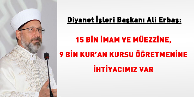 '15 bin imam ve müezzine, 9 bin öğretmene ihtiyacımız var'