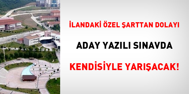 İlandaki özel şarttan dolayı aday yazılı sınavda kendisiyle yarışacak!