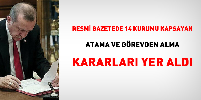 14 kurumu kapsayan atama kararları Resmi Gazete'de yayımlandı