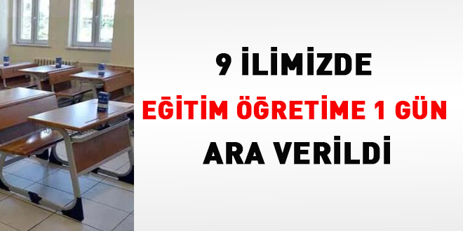 9 ilde eğitim öğretime bir gün ara verildi