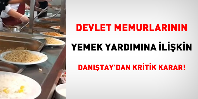 Memurların yemek yardımına ilişkin Danıştay'dan kritik karar!