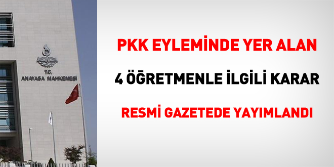 PKK eyleminde yer alan 4 öğretmenle ilgili karar Resmi Gazetede yayımlandı